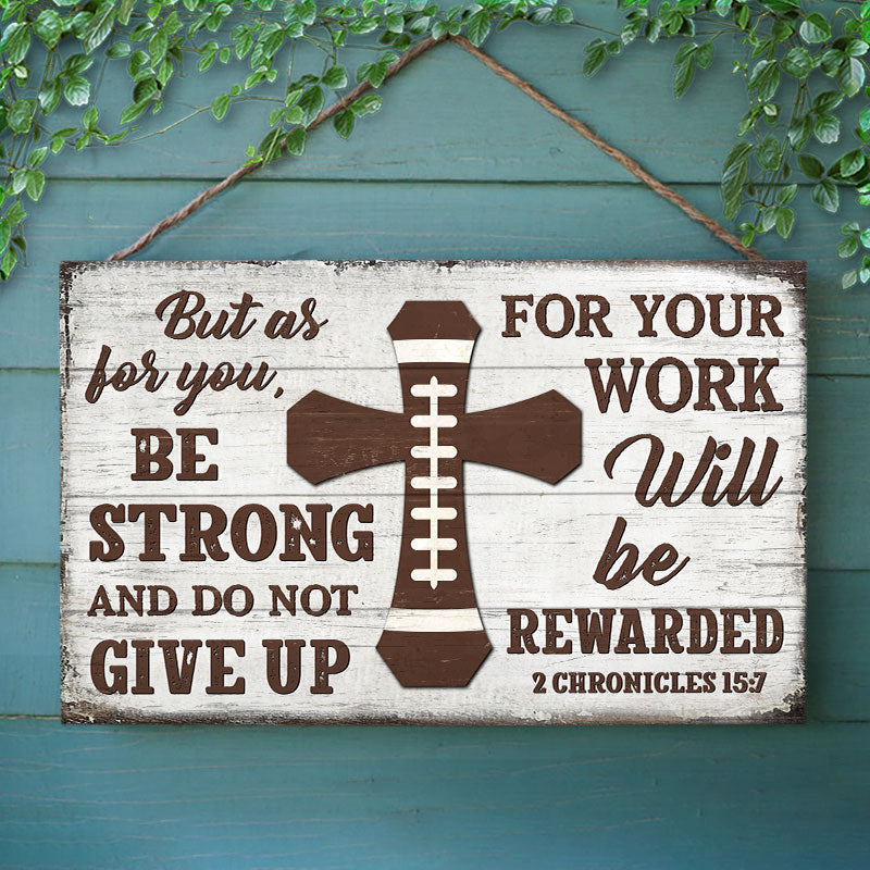 Football Do Not Give Up Custom Wood Rectangle Sign Bible Quote 2 Chronicles 15-7 Gift For Football Player