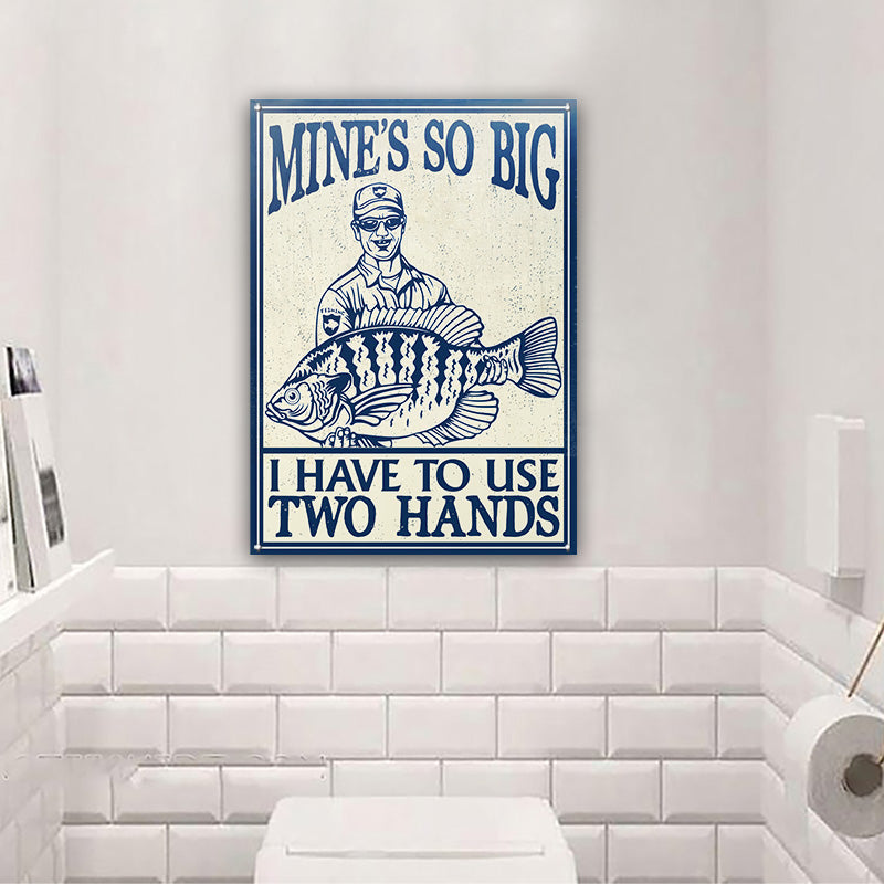 Fishing Mine Is So Big Custom Classic Metal Signs