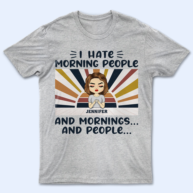 I Hate Morning People - Personalized Custom T Shirt