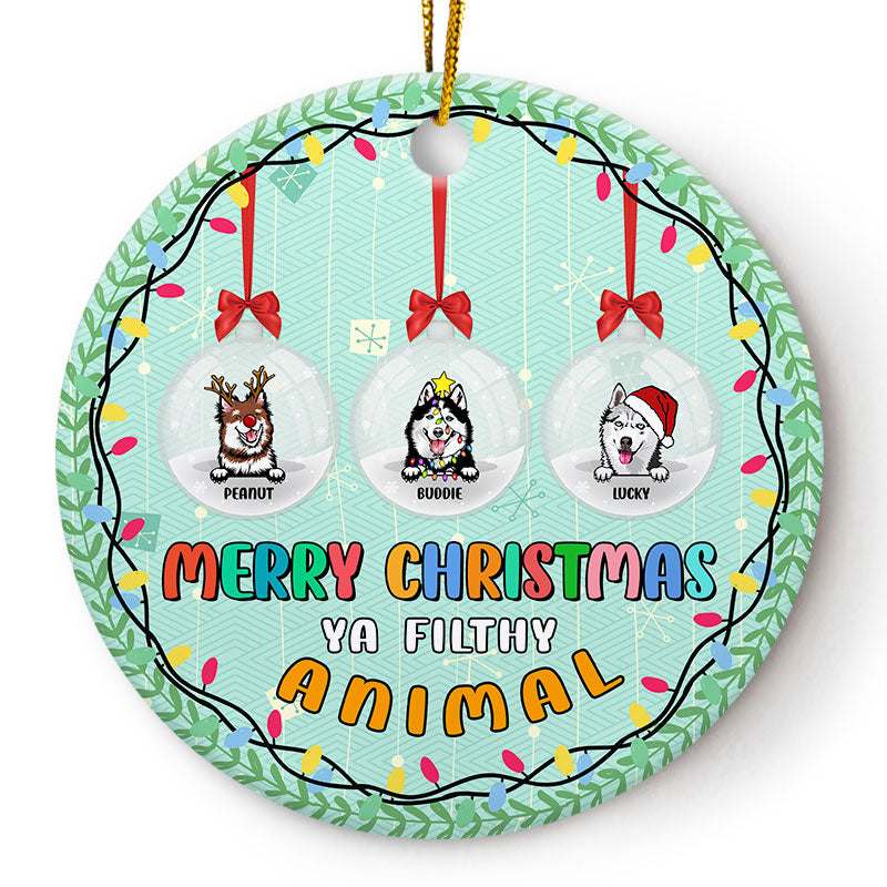 Merry Christmas Ya Filthy Animal - Christmas Gift For Dog Lovers - Personalized Custom Circle Ceramic Ornament