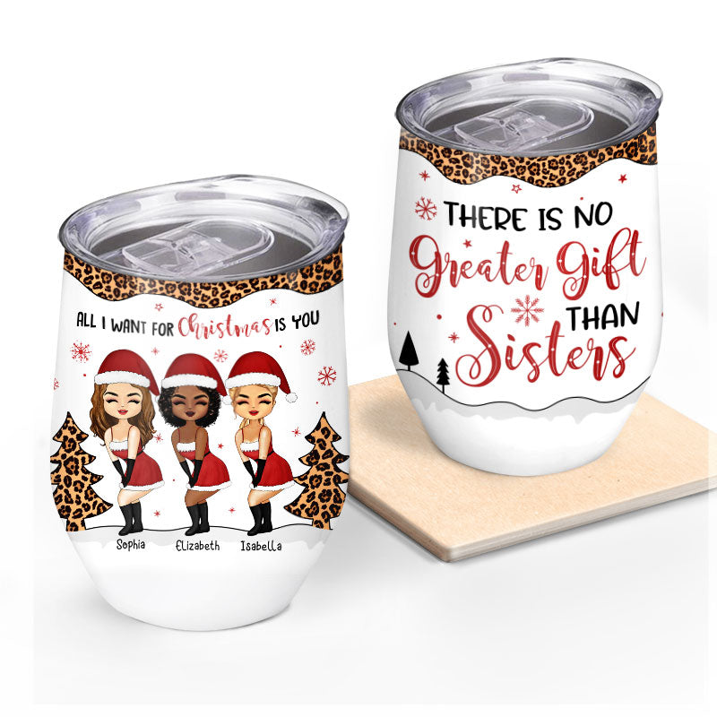 There Is No Greater Gift Than Sisters - Christmas Gift For BFF, Sisters - Personalized Custom Wine Tumbler