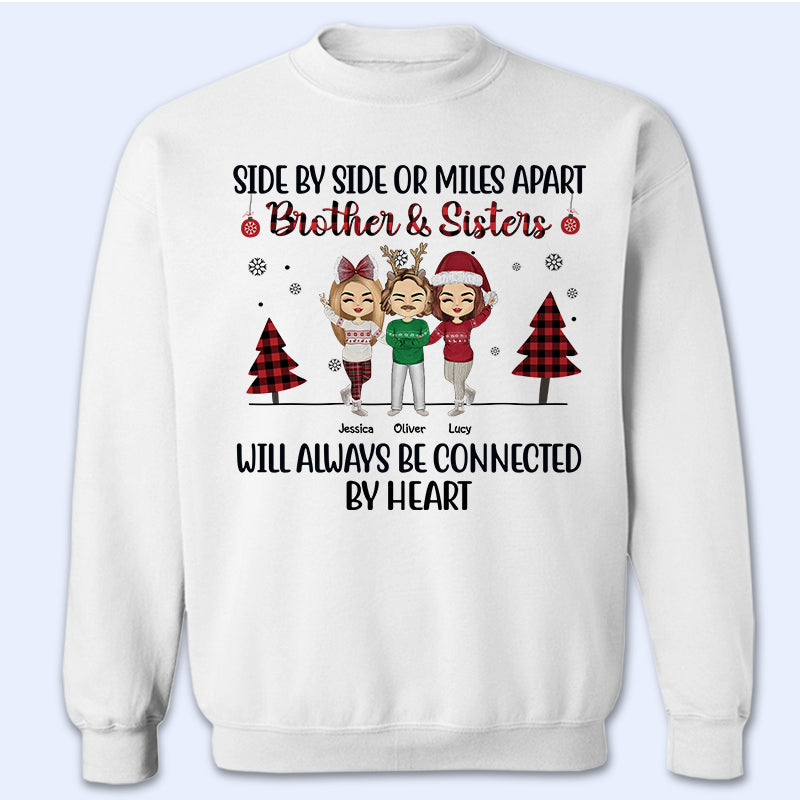 Side By Side Or Miles Apart Sisters Brothers And Best Friends - Christmas Gift - Personalized Custom Sweatshirt