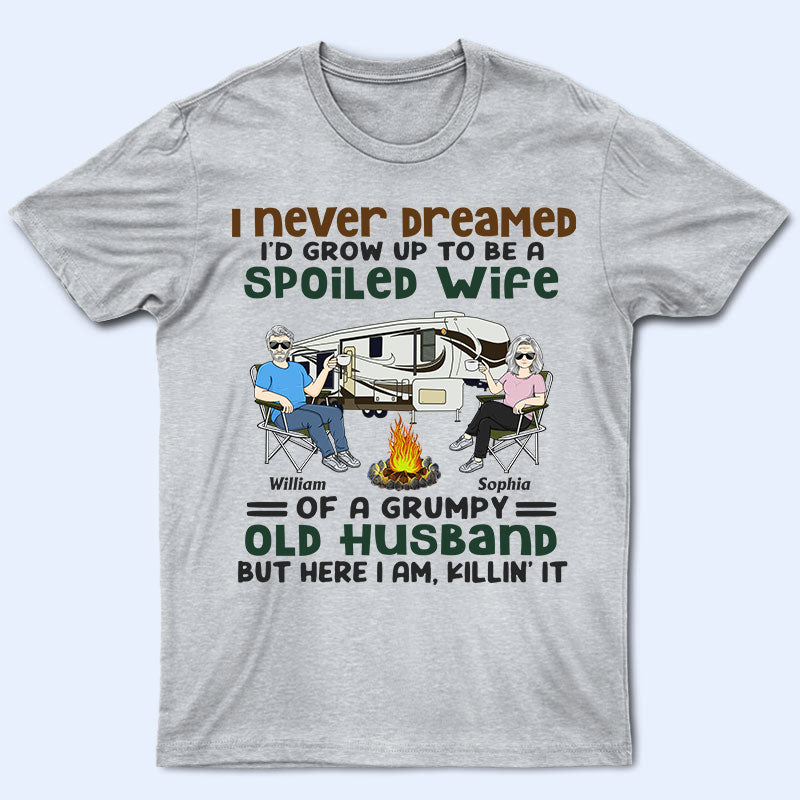 I never dreamed grow up to be a spoiled wife of a grumpy old man