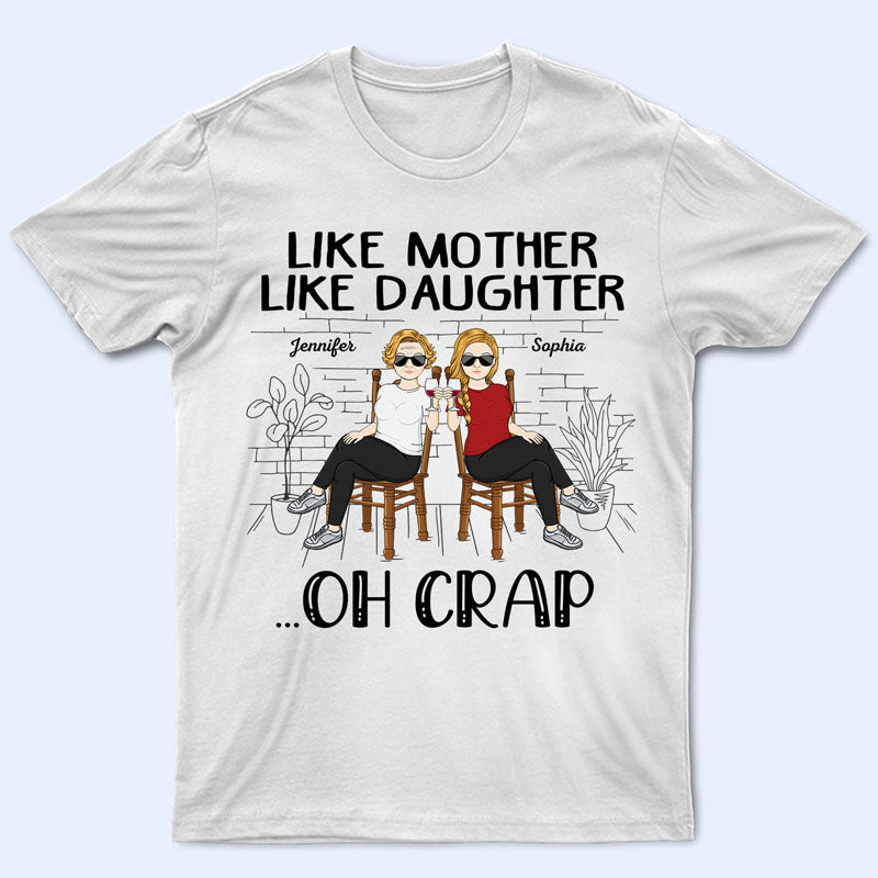 Like Mother Like Daughter Oh Crap Family Mom Daughter - Mother Gift -  Personalized Custom T Shirt