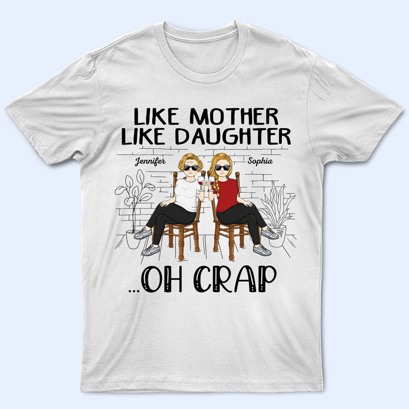 Family Like Mother Like Daughter - Gift For Mom And Daughter - Personalized Custom T Shirt
