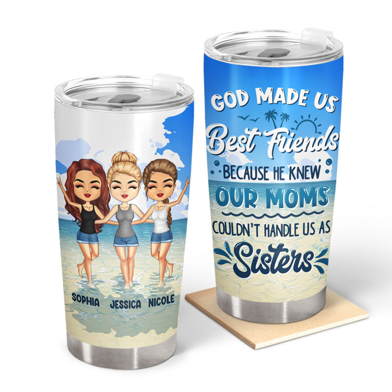 God Made Us Best Friends Because Our Moms Sisters - Gift For Bestie - Personalized Custom Tumbler