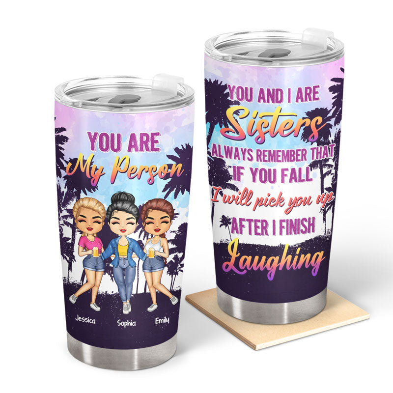 You And I Are Sisters Always Remember That - Gift For Bestie - Personalized Custom Tumbler