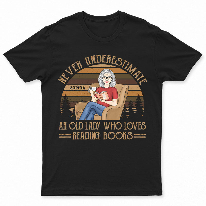 Never Underestimate Old Lady Who Loves Reading Books - Retirement Gift - Personalized Custom T Shirt