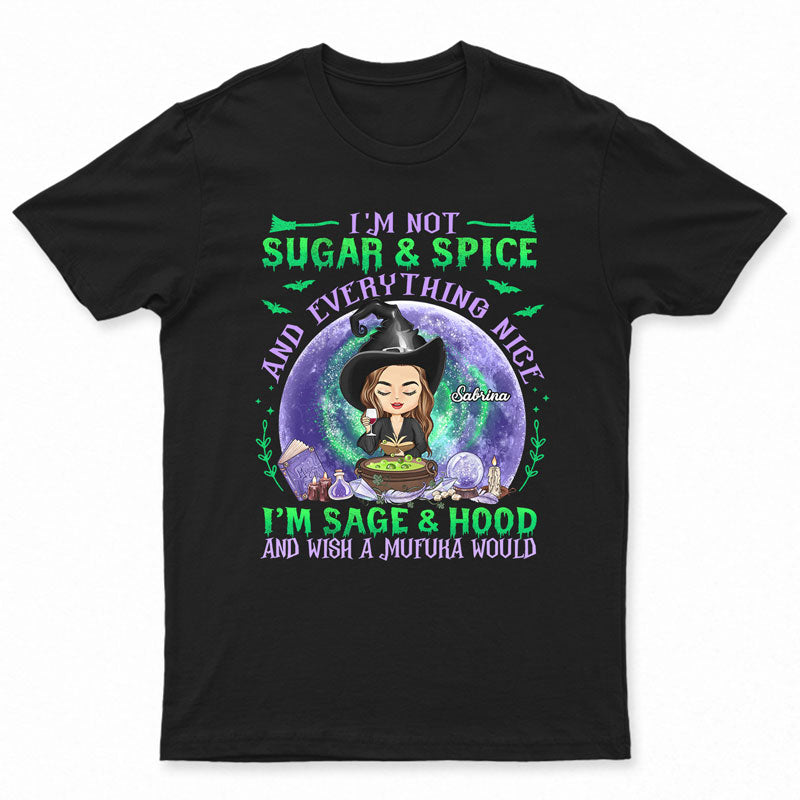 I'm Not Sugar And Spice And Everything Nice Witchy - Witch Gifts - Personalized Custom T Shirt