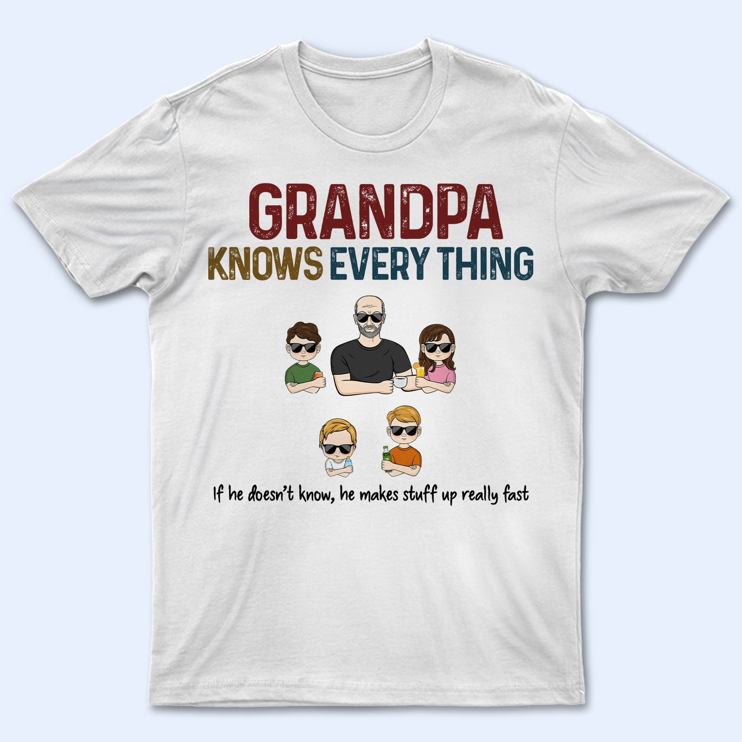 Grandpa Know Everything If He Doesn't - Gift For Father, Parents, Family, Grandparent, Grandfather - Personalized Custom T Shirt