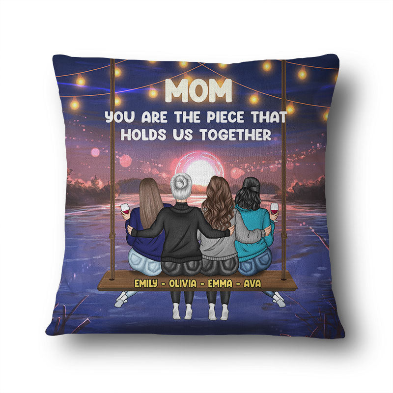 Mother & Daughters The Piece That Holds Us Together - Personalized Custom Pillow