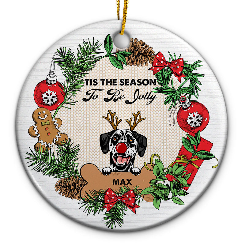 Tis The Season To Be Jolly - Christmas Gift For Dog Lovers - Personalized Custom Circle Ceramic Ornament