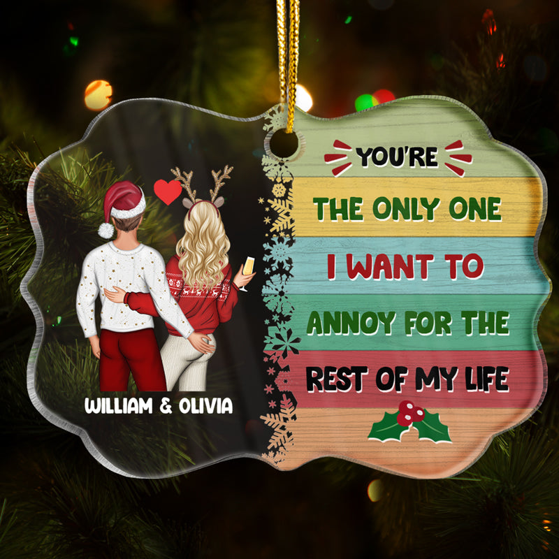 Christmas Couple I Want To Annoy For The Rest Of My Life - Personalized Custom Medallion Acrylic Ornament
