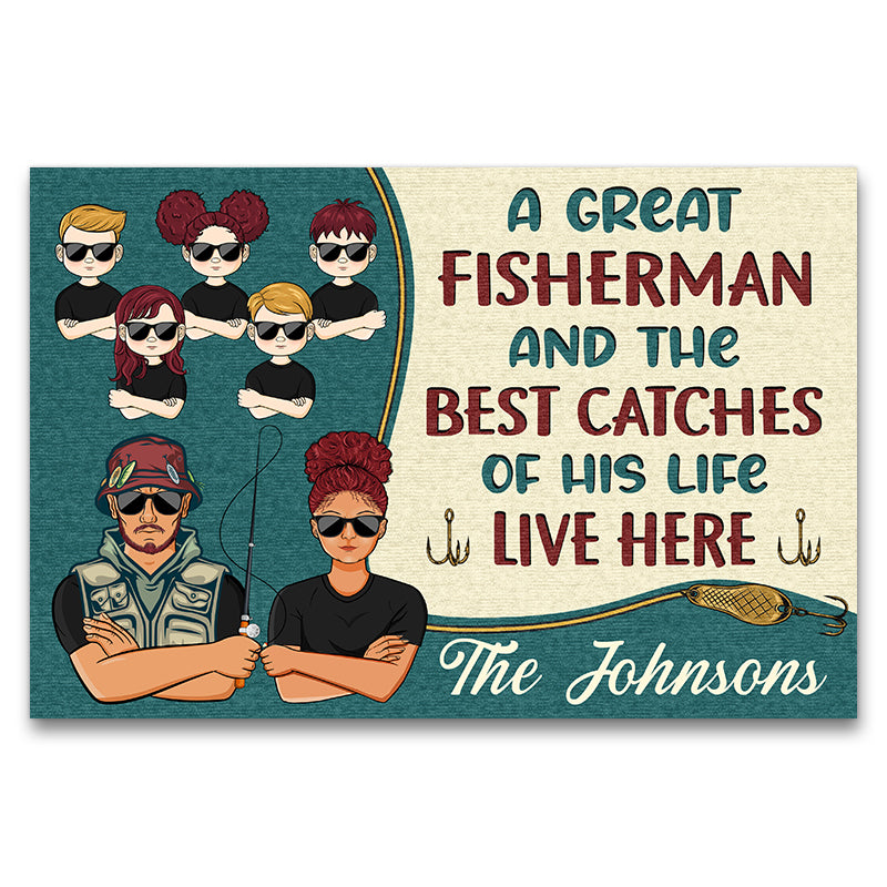 A Great Fisher Man And His Best Catches Live Here - Family Gift - Personalized Custom Doormat