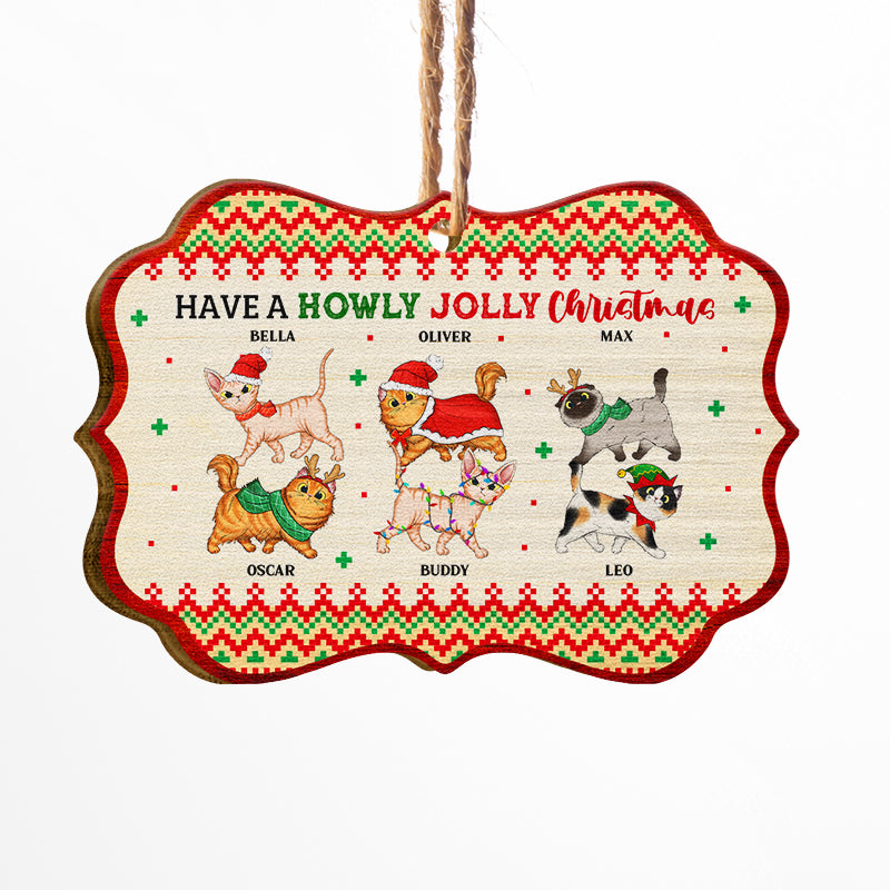 Cat Lover Have A Howly Jolly Christmas - Personalized Custom Wooden Ornament