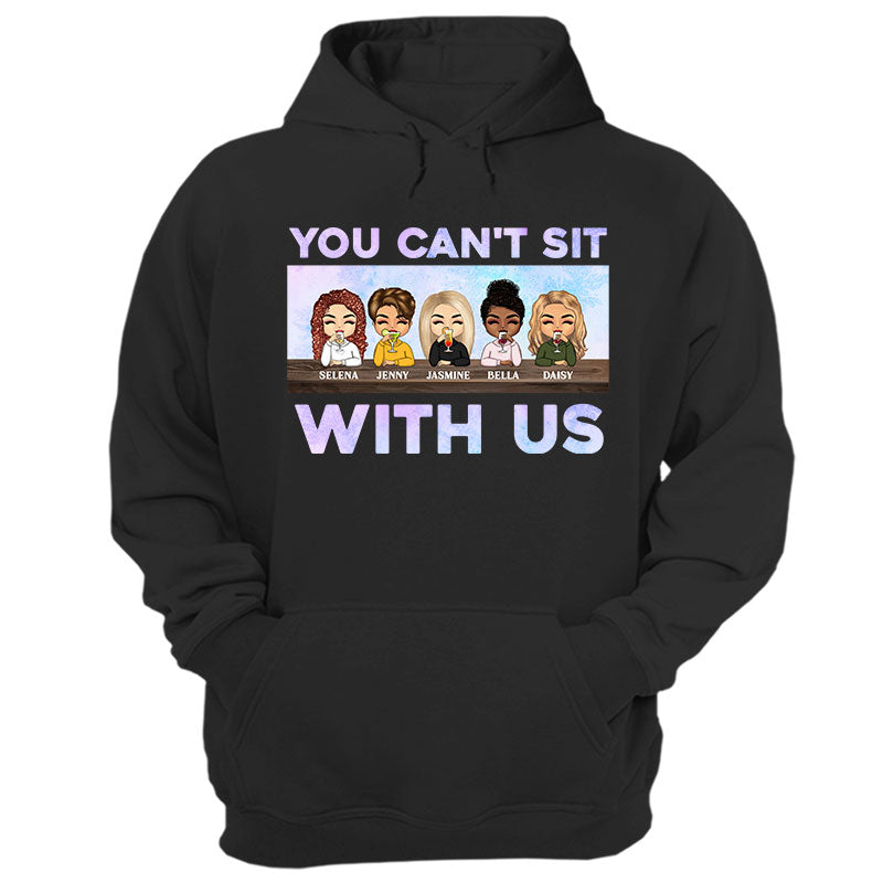 You Can't Sit With Us Best Friends - BFF Bestie Gifts - Personalized Custom Hoodie