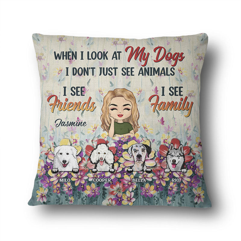 Dog Mom When I Look At My Dogs - Dog Lovers Gift - Personalized Custom Pillow