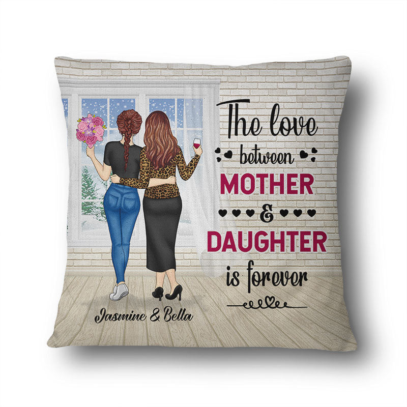The Love Between Mother & Daughter Is Forever - Gift For Family - Personalized Custom Pillow