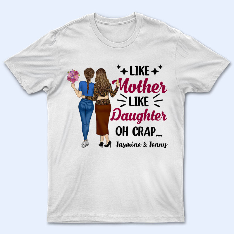 Like Mother Like Daughter - Gift For Family - Personalized Custom T Shirt