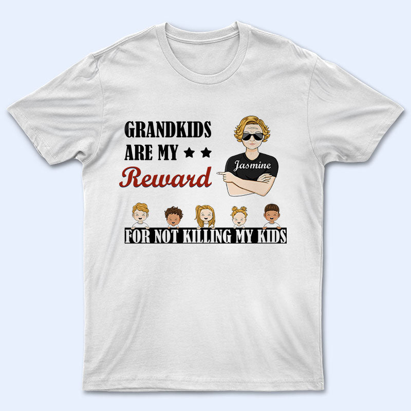 Family Grandma Grandkids Are My Reward For Not Killing My Kids - Personalized Custom T Shirt