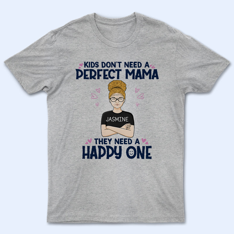 Kids Don't Need A Perfect Mama - Mother Gift - Personalized Custom T Shirt