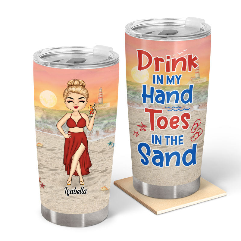 Beach Girl Drink In My Hand Toes In The Sand - Gift For Woman - Personalized Custom Tumbler