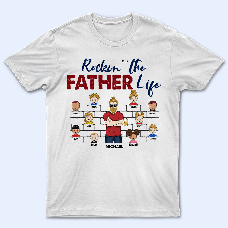 Rockin' The Father Life - Gift For Father & Grandpa - Personalized Custom T Shirt