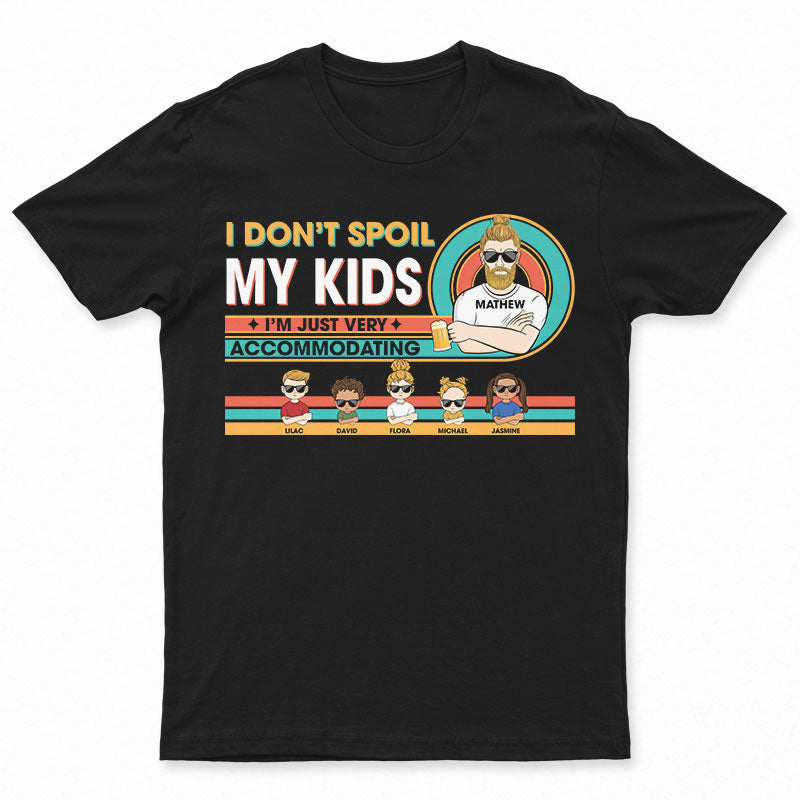 I Don't Spoil My Kids - Gift For Father & Granpa - Personalized Custom T Shirt