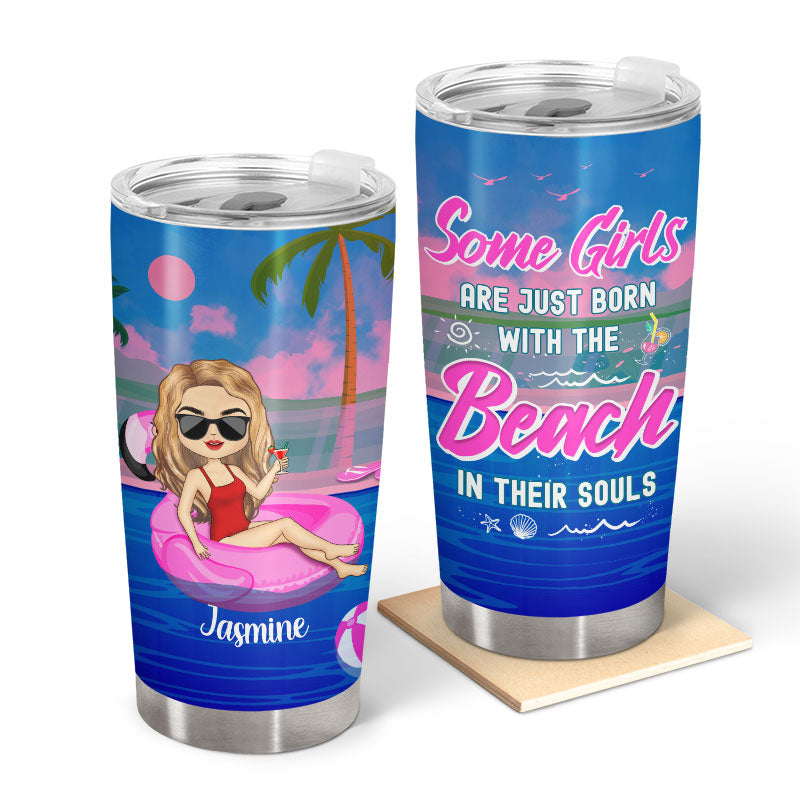 Some Girls Are Just Born With The Beach - Gift For Women - Personalized Custom Tumbler