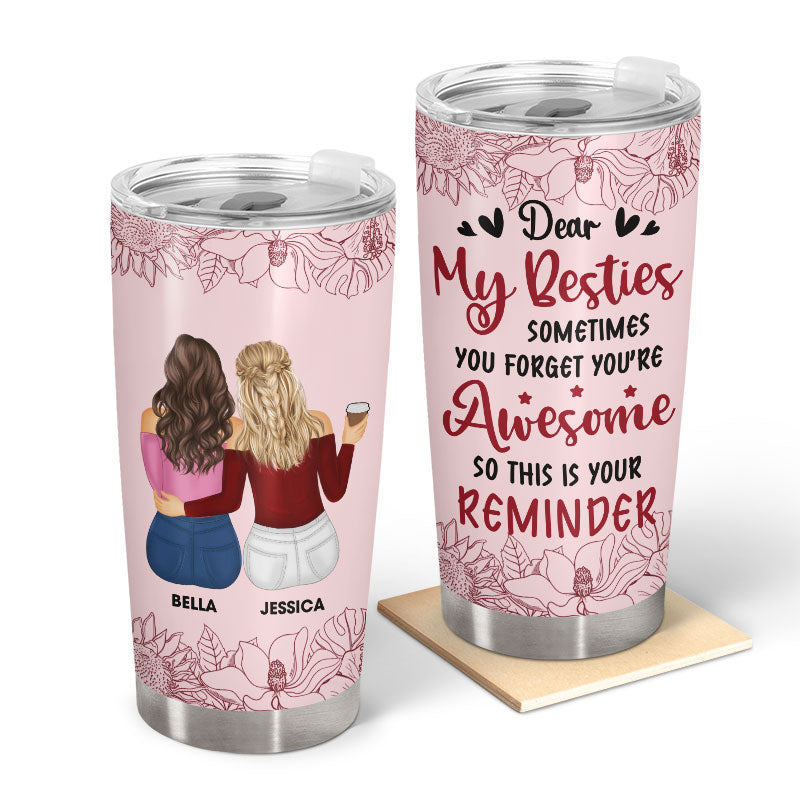 Dear My Besties You're Awesome - Gift For Bestie - Personalized Custom Tumbler