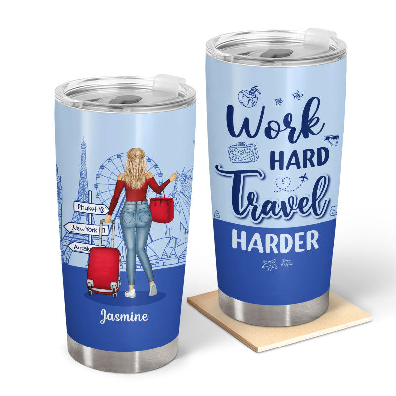 Work Hard Travel Harder - Gift For Traveling Lovers - Personalized Custom Tumbler