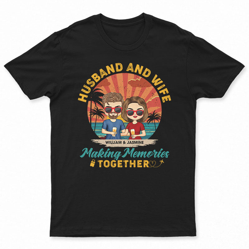 Husband And Wife Making Memories Together - Gift For Couple - Personalized Custom T Shirt