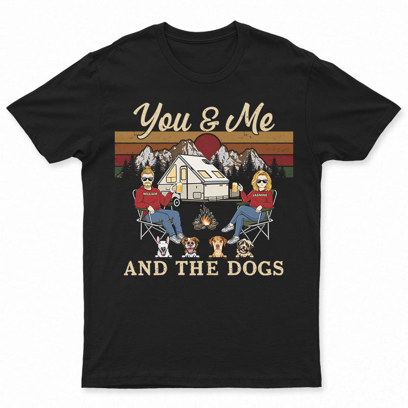 Camping Couple You & Me And The Dogs - Gift For Dog Lovers - Personalized Custom T Shirt
