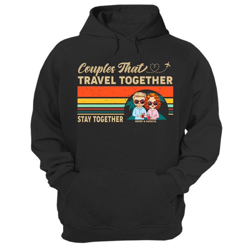 Couples That Travel Together Stay Together Husband Wife - Gift For Couples - Personalized Custom Hoodie