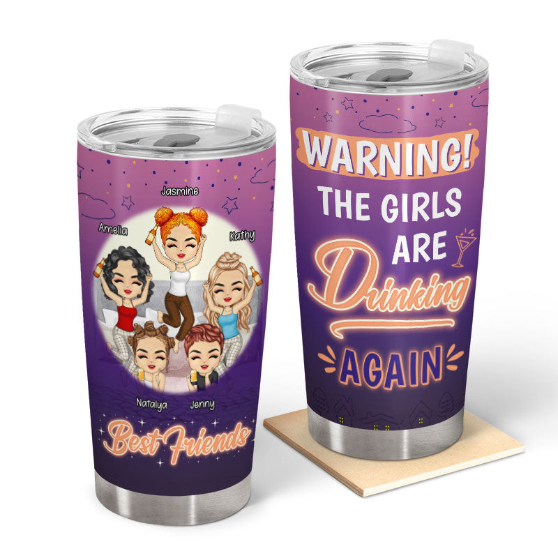 Warning The Girls Are Drinking Again - Gift For Bestie & Sisters - Personalized Custom Tumbler
