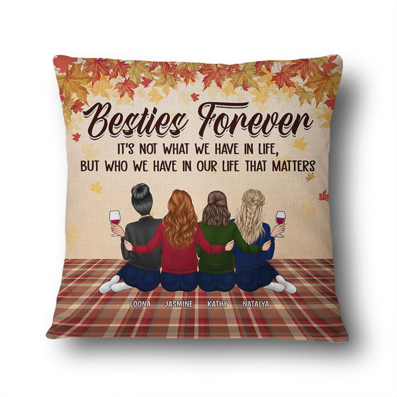 Bestie It's Not What We Have In Life - Gift For Best Friends - Personalized Custom Pillow