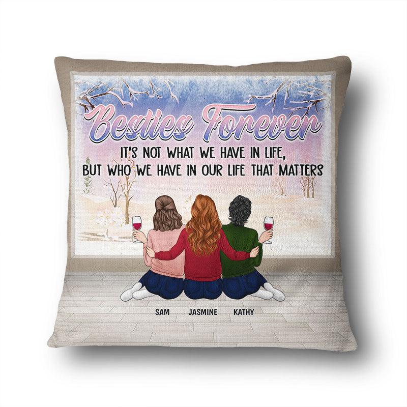 Besties Forever It's Not What We Have In Life - Gift For Best Friends -  Personalized Custom Pillow