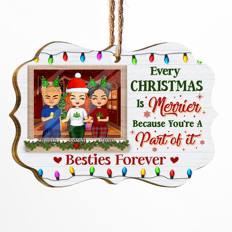 Besties Forever Every Christmas Is Merrier - Christmas Gift For Best Friends - Personalized Custom Wooden Ornament