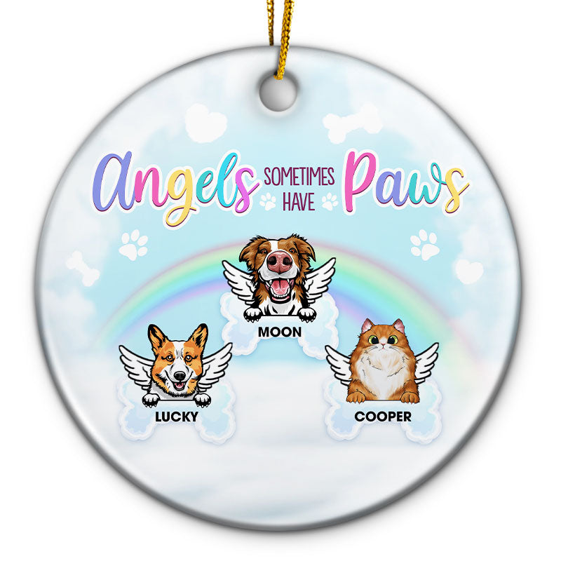 Angels Sometimes Have Paws - Memorial Gift For Dog Lovers & Cat Lovers - Personalized Custom Circle Ceramic Ornament