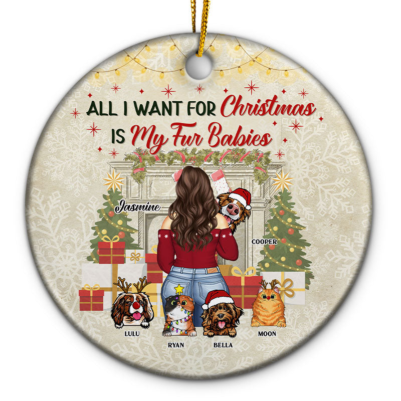 All I Want For Christmas Is My Fur Babies - Christmas Gift For Dog & Cat Lovers - Personalized Custom Circle Ceramic Ornament