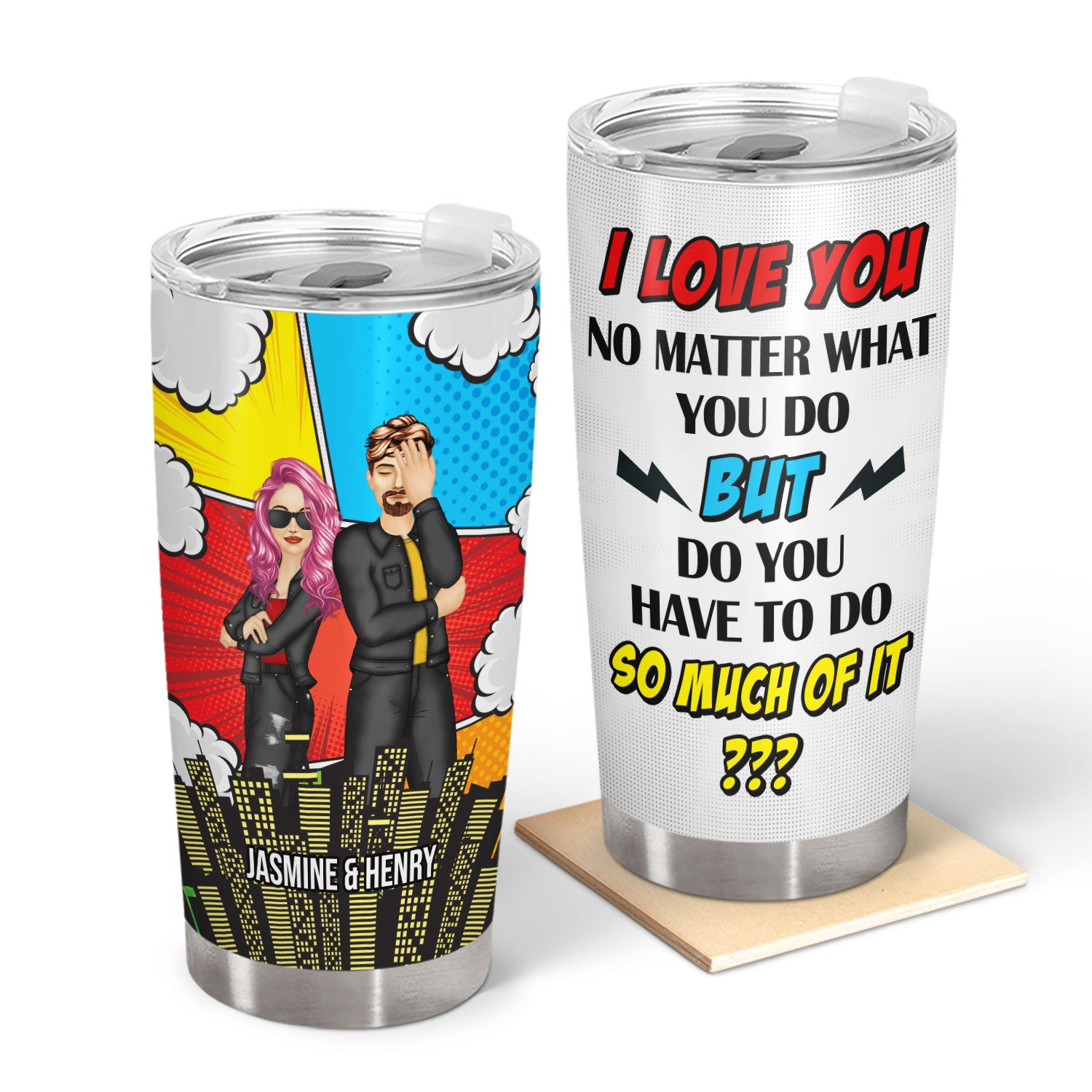 No Matter What You Do - Gift For Couples - Personalized Custom Tumbler