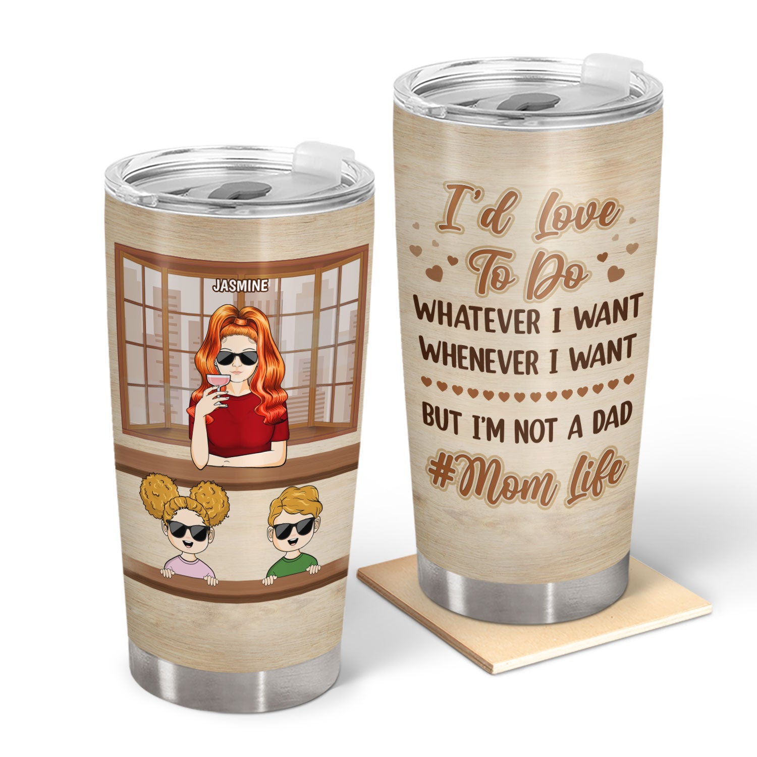Mom Life I Love To Do Whatever I Want - Gift For Mom - Personalized Custom Tumbler