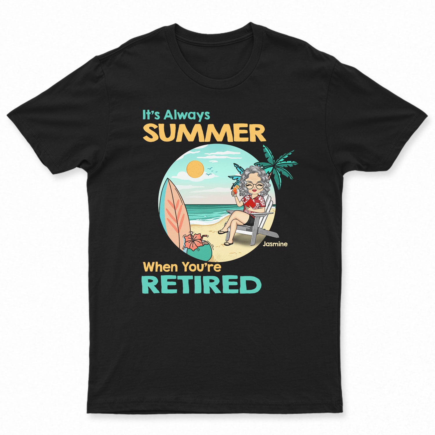 It's Always Summer Vacation Retired - Personalized Custom T Shirt