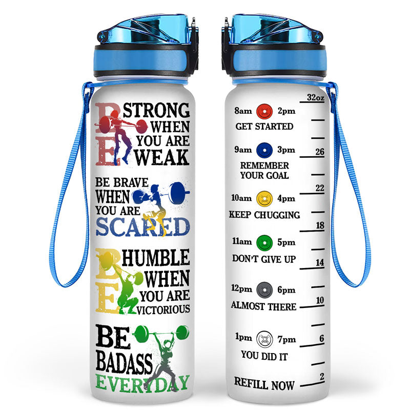 Be Strong When You Are Weak Weightlifting - Personalized Custom Water Tracker Bottle