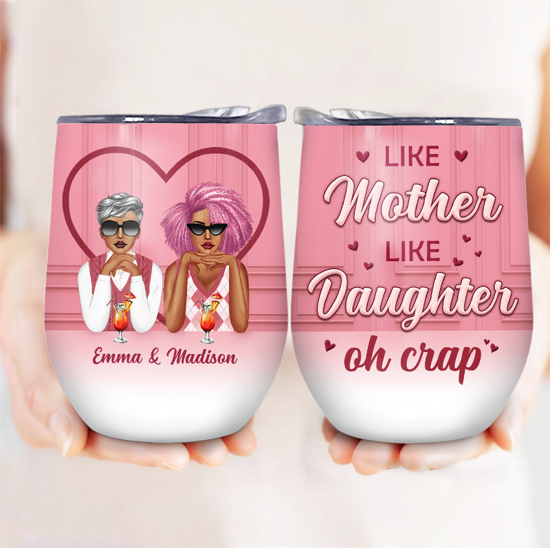 Like Mom Like Daughter Oh Crap - Personalized Wine Tumbler