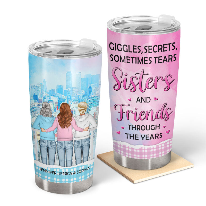 Giggles, Secrets, Sometimes Tears - Gift For Sister - Personalized Custom Tumbler