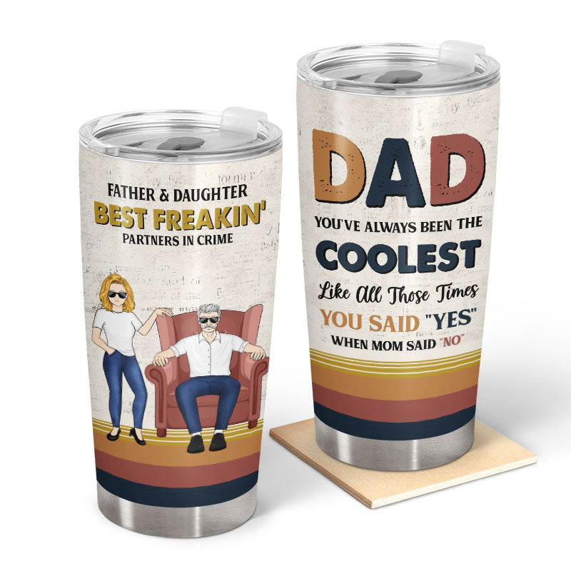 Those Times You Said Yes - Gift For Father - Personalized Custom Tumbler