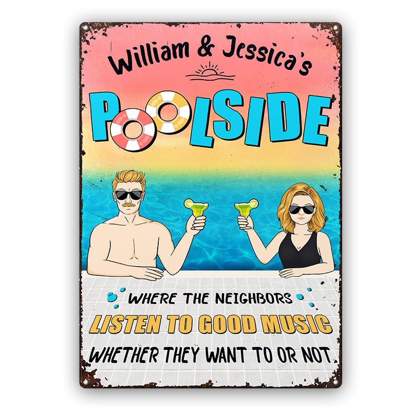 Poolside Neighbors Listen To Good Music - Gift For Couples - Personalized Custom Classic Metal Signs