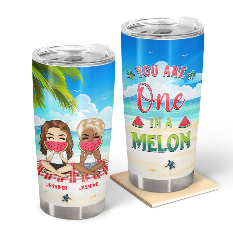 One In A Melon Beach - Gift For Bestie - Personalized Custom Tumbler