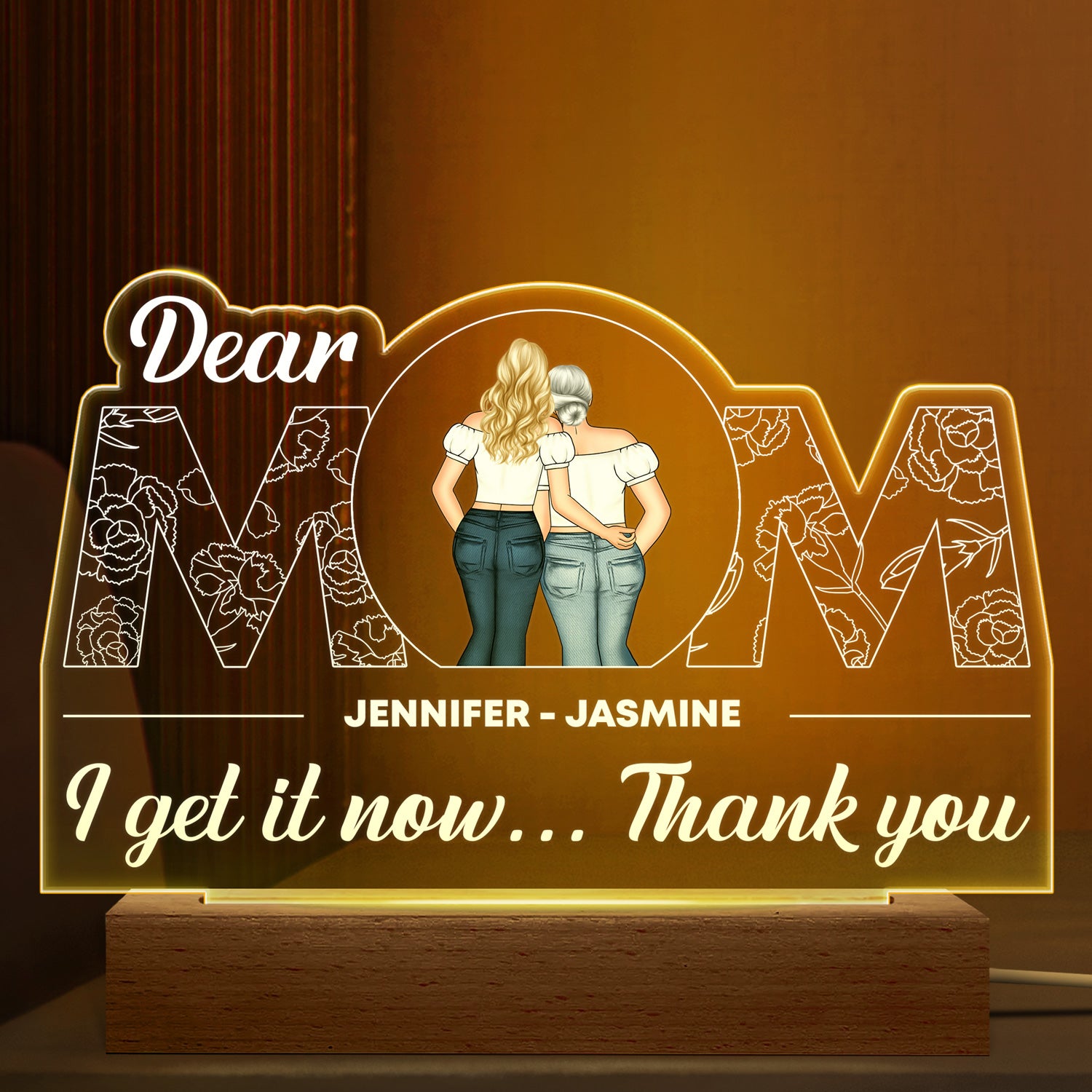 Dear Mom I Get It Now - Gift For Mother - Personalized Custom 3D Led Light Wooden Base